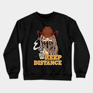 Social Distancing Keep Distance Coll Cowgirl Mask Revolver Crewneck Sweatshirt